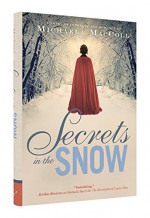 Secrets in the Snow: A Novel of Romance and Intrigue - Michaela MacColl