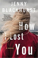 How I Lost You: A Novel - Jenny Blackhurst