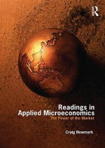 Readings in Applied Microeconomics: The Power of the Market - Craig Newmark