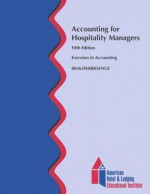 Accounting for Hospitality Managers: Exercises in Accounting - American Hotel & Lodging Educational Institute