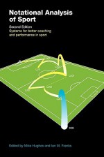 Notational Analysis of Sport: Systems for Better Coaching and Performance in Sport - Ian M. Franks, Ian Franks