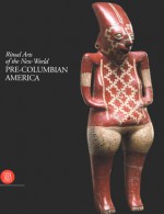 Pre-Columbian America: Ritual Arts of the New World - Henri Stierlin, Octavio Paz