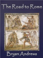 Road to Rome (Part II of The Illyrian Mini Series) - Bryan Andrews