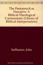 The Pentateuch As Narrative: A Biblical-Theological Commentary (Library of Biblical Interpretation) - John Sailhamer