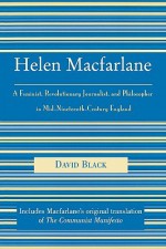 Helen MacFarlane: A Feminist, Revolutionary Journalist, and Philosopher in Mid-Nineteenth-Century England - David Black