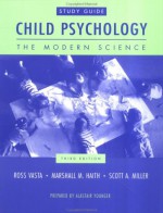 Child Psychology, Study Guide: The Modern Science - Vasta, Marshall M. Haith