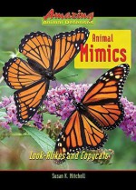 Animal Mimics: Look-Alikes and Copycats - Susan K. Mitchell