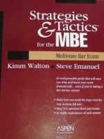 Strategies & Tactics for the MBE: Multistate Bar Exam - Kimm Walton, Steven L. Emanuel