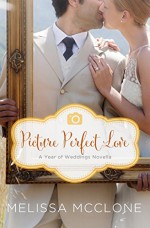 Picture Perfect Love: A June Wedding Story (A Year of Weddings Novella Book 7) - Melissa McClone