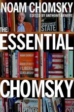 The Essential Chomsky - Noam Chomsky, Anthony Arnove