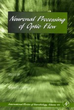 International Review of Neurobiology, Volume 44: Neuronal Processing of Optic Flow - Ronald J. Bradley, R. Adron Harris, Peter Jenner