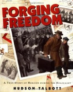 Forging Freedom: A True Story of Heroism During The Holocaust - Hudson Talbott