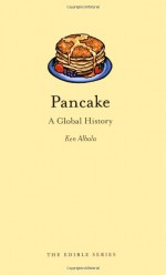 Pancake: A Global History - Ken Albala