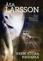 Krew, którą nasiąkła - Åsa Larsson, Beata Walczak-Larsson