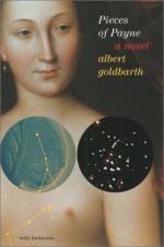 Pieces of Payne: A Novel - Albert Goldbarth