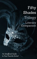 Fifty Shades Trilogy Literary Companion - Charlotte Brontë, Emily Brontë, John Cleland, Leopold von Sacher-Masoch, Leprince de Beaumont, Jeanne-Marie, Dumas fils, Alexandre, Jane Austen