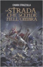 La strada che scende nell'ombra - Chiara Strazzulla