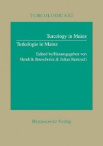 Turcology in Mainz /Turkologie in Mainz - Hendrik Boeschoten, Julian Rentzsch