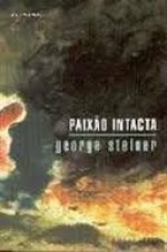 Paixão Intacta - George Steiner, Margarida Periquito, Victor Antunes