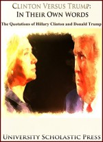 Clinton Versus Trump: In Their Own Words: The Quotations Of Hillary Clinton And Donald Trump (Who's Who Quotations Book 3) - University Scholastic Press, Hillary Clinton, Donald Trump, University Scholastic Press, Honey Shack Graphics