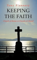 Keeping the Faith: Church of Rome or Church of Christ - Tony Flannery