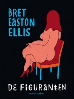 De figuranten - Bret Easton Ellis, Johannes Jonkers