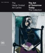 The Art of Tomorrow Today: The Henie Onstad Art Centre - Karin Hellandsjo