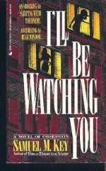 I'll Be Watching You by Samuel M. Key (1994-01-06) - Samuel M. Key