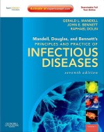 Mandell, Douglas, and Bennett's Principles and Practice of Infectious Diseases: Expert Consult Premium Edition - Enhanced Online Features and Print - Gerald L. Mandell