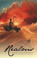 Realms: The First Year of Clarkesworld Magazine - Nick Mamatas