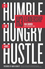 H3 Leadership: Be Humble. Stay Hungry. Always Hustle. - Brad Lomenick, Mark Burnett