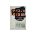 Handicrafts and Hobbies for Pleasure and Profit - Marguerite Ickis