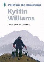 Painting The Mountains: Kyffin Williams - Carolyn Davies