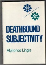 Deathbound Subjectivity - Alphonso Lingis