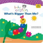 Baby Einstein: What's Bigger Than Me? - Disney Book Group, , Nadeem Zaidi