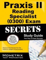 Praxis II Reading Specialist (0300) Exam Secrets Study Guide: Praxis II Test Review for the Praxis II: Subject Assessments - Praxis II Exam Secrets Test Prep Team