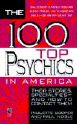 100 Top Psychics In America: Their Stories Specialties & How To Contact Them - Paulette Cooper, Paul Noble