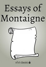 Essays of Montaigne (Xist Classics) - Michel de Montaigne, John M. Cohen, Charles Cotton