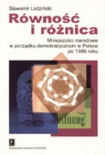 Równość i różnica. Mniejszości narodowe w porządku demokratycznym w Polsce po 1989 roku - Sławomir Łodziński