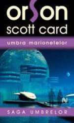 Umbra marionetelor - Orson Scott Card, Roxana Brînceanu