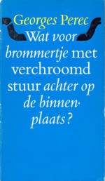 Wat voor brommertje met verchroomd stuur achter op de binnenplaats? - Georges Perec, Leo van Maris