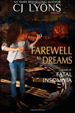 FAREWELL TO DREAMS: A Novel of Fatal Insomnia - CJ Lyons