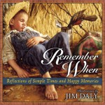 Remember When: Reflections Of Simple Times And Happy Memories - Jim Daly