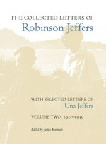 The Collected Letters of Robinson Jeffers, with Selected Letters of Una Jeffers: Volume Two, 1931�1939 - James Karman