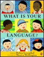 What Is Your Language? - Debra Leventhal, Monica Wellington