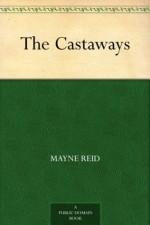 The Castaways - Mayne Reid, Lolbran Pearse