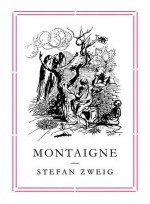 Montaigne (Pushkin Collection) - Stefan Zweig, Will Stone