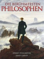 Die Berühmtesten Philosophen (German Edition) - James Garvey, Jeremy Strangroom