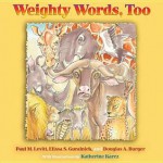 Weighty Words, Too - Paul Levitt, Elissa Guralnick, Katherine Karcz