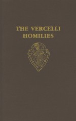 The Vercelli Homilies and Related Texts - Donald G. Scragg